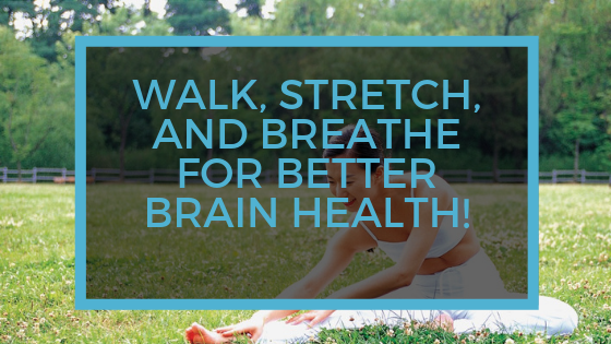 Walk Stretch and Breathe for Better Brain Health